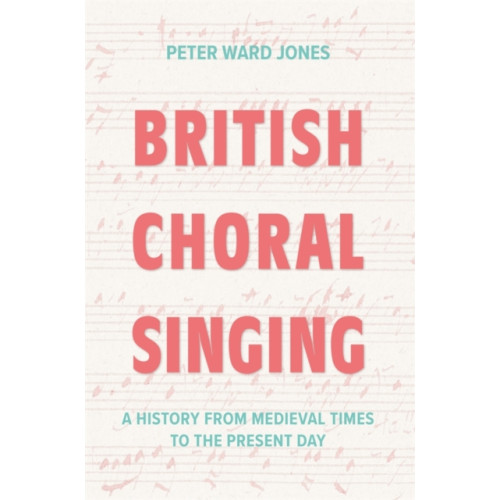 Boydell & Brewer Ltd British Choral Singing (häftad, eng)