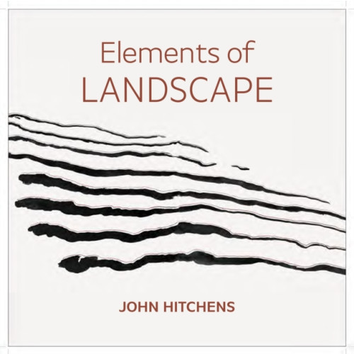Sansom & Co Elements of Landscape – John Hitchens (inbunden, eng)