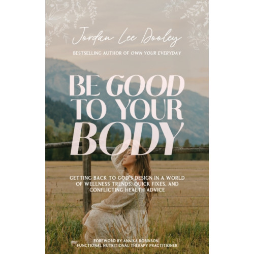 Waterbrook Press (A Division of Random House Inc) Be Good to Your Body (inbunden, eng)