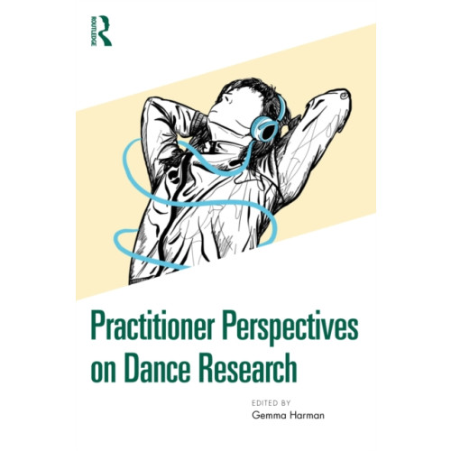 Taylor & francis ltd Practitioner Perspectives on Dance Research (häftad, eng)