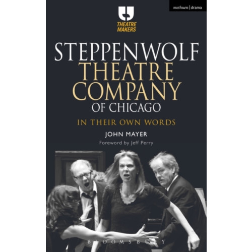 Bloomsbury Publishing PLC Steppenwolf Theatre Company of Chicago (häftad, eng)