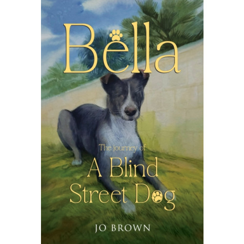 Pegasus Elliot Mackenzie Publishers Bella, the journey of A Blind Street Dog (häftad, eng)
