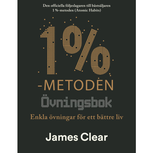 James Clear 1%-metoden - Övningsbok : enkla övningar för ett bättre liv (häftad)