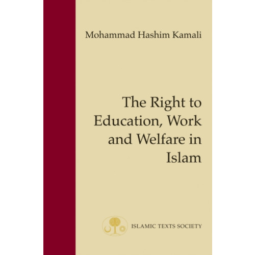 The Islamic Texts Society The Right to Education, Work and Welfare in Islam (häftad, eng)