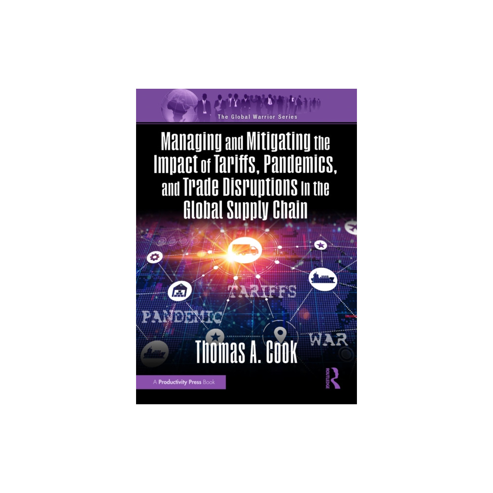 Produktbild för Managing and Mitigating the Impact of Tariffs, Pandemics, and Trade Disruptions in the Global Supply Chain (häftad, eng)