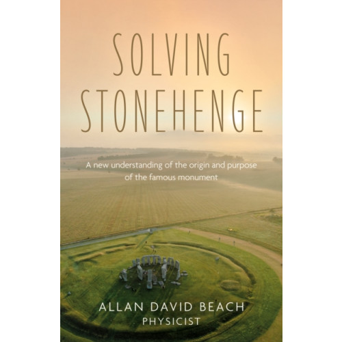 Troubador Publishing Solving Stonehenge (häftad, eng)