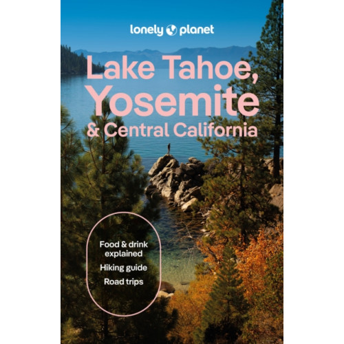 Lonely Planet Global Limited Lonely Planet Lake Tahoe, Yosemite and Central California (häftad, eng)
