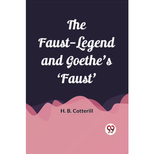 Double 9 Books LLP The Faust-Legend and Goethe's 'Faust' (Edition2023) (häftad, eng)