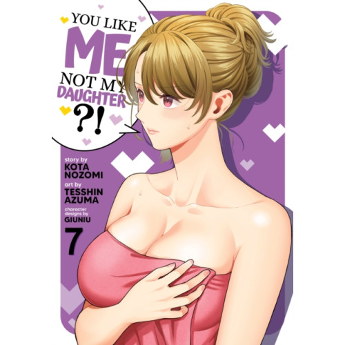 Seven Seas Entertainment, LLC You Like Me, Not My Daughter?! (Manga) Vol. 7 (häftad, eng)