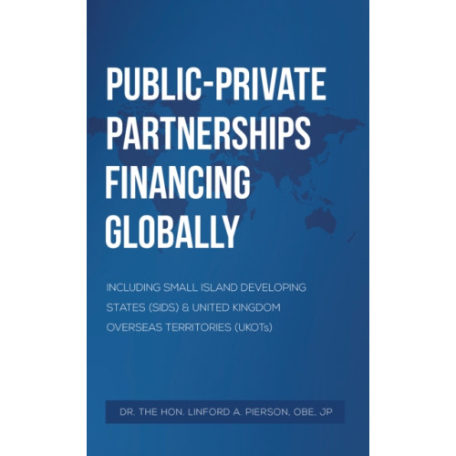 Austin Macauley Publishers Public–Private Partnerships Financing Globally (häftad, eng)