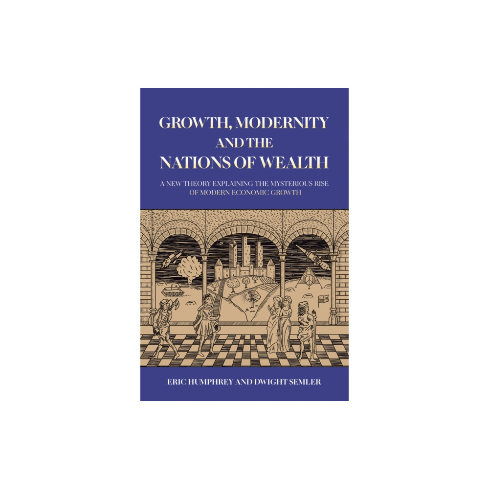 Produktbild för Growth, Modernity and the Nations of Wealth (häftad, eng)