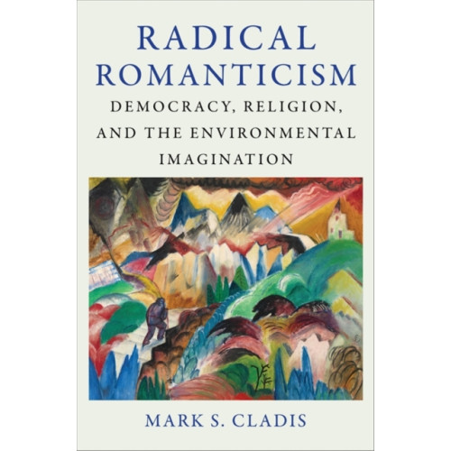 Columbia university press Radical Romanticism (häftad, eng)