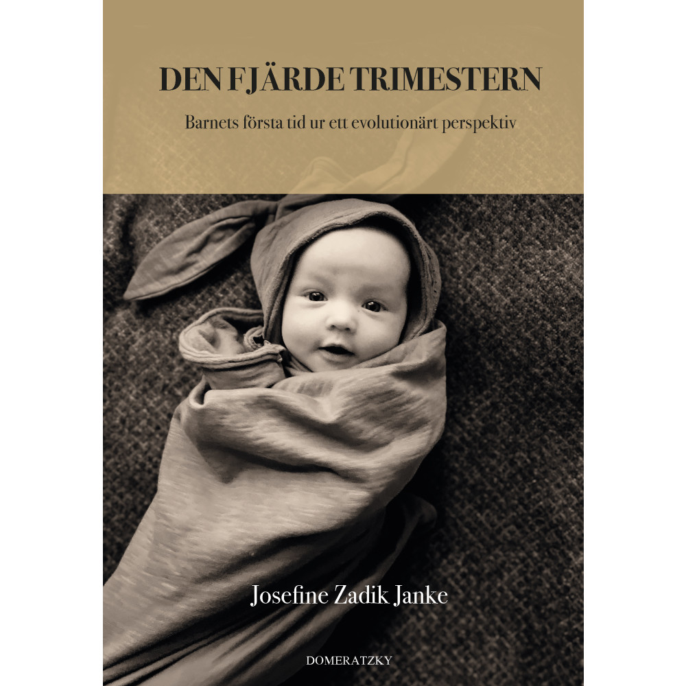 Produktbild för Den fjärde trimestern: Barnets första tid ur ett evolutionärt perspektiv (inbunden)
