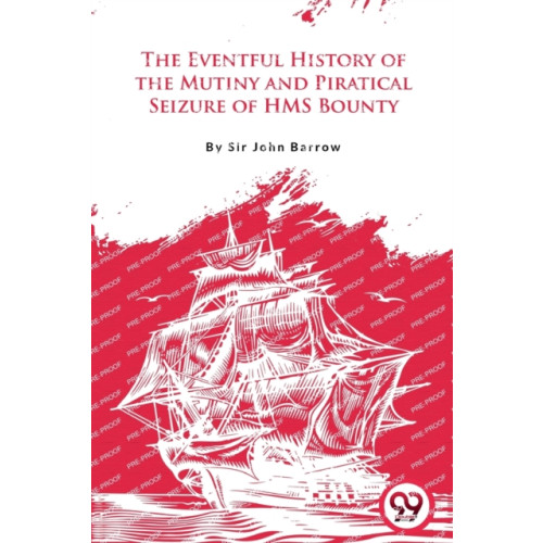 Double 9 Books LLP The Eventful History of the Mutiny and Piratical Seizure of H.M.S. Bounty (häftad, eng)