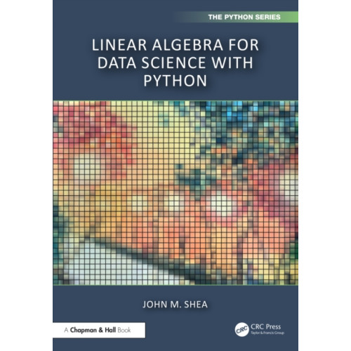 Taylor & francis ltd Linear Algebra for Data Science with Python (inbunden, eng)