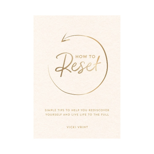 Vicki Vrint How to Reset: Simple Tips to Help You Rediscover Yourself and Live Life to the Full (häftad, eng)