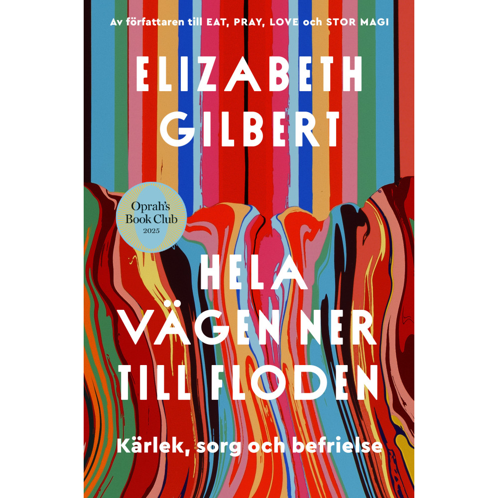 Produktbild för Hela vägen ner till floden : kärlek, sorg och befrielse (inbunden)