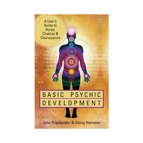 John Friedlander Basic psychic development - a users guide to auras, chakras & clairvoyance (häftad, eng)