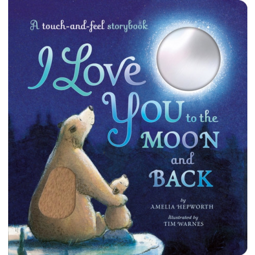 Little Tiger Press Group I Love You to the Moon and Back (bok, board book, eng)