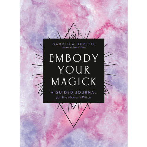Gabriela Herstik Embody Your Magick : A Guided Journal for the Modern Witch (häftad, eng)