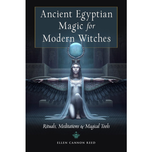 Cannon Reed Ellen Ancient Egyptian Magic for Modern Witches: Rituals, Meditations, and Magical Tools (häftad, eng)