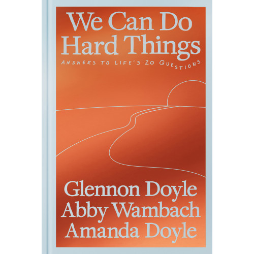 Glennon Doyle We Can Do Hard Things: Answers to Life's 20 Questions (inbunden, eng)