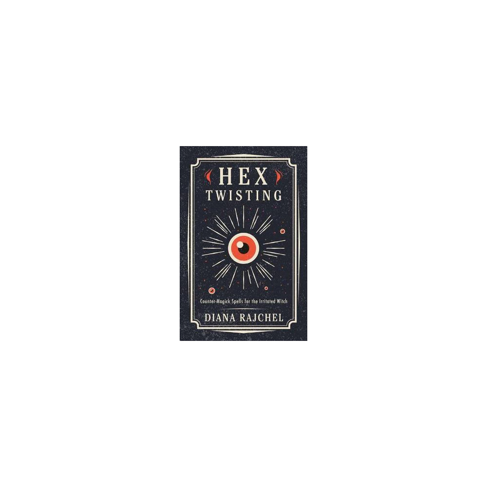 Produktbild för Hex Twisting: Counter-Magick Spells for the Irritated Witch (häftad, eng)