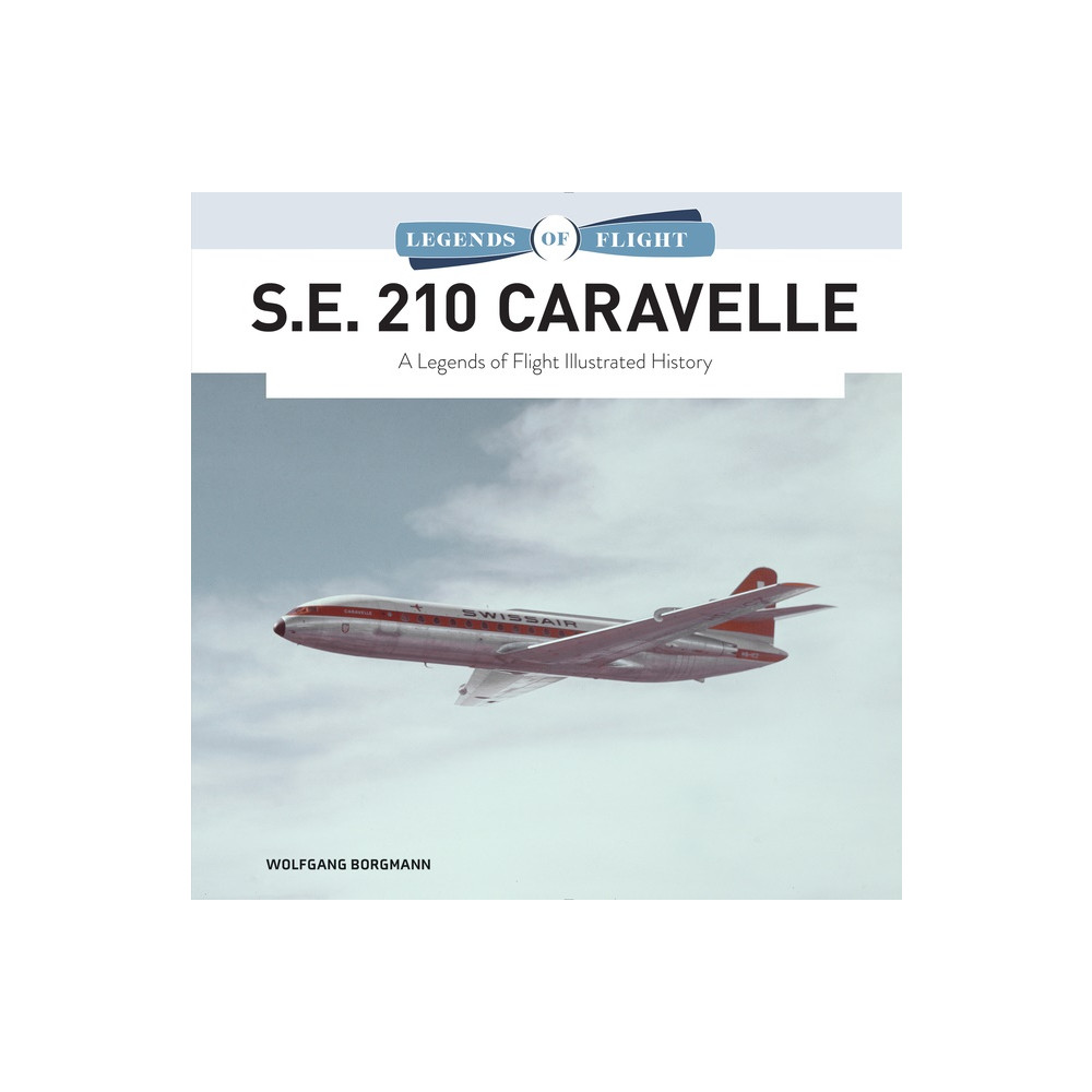 Produktbild för S.E. 210 Caravelle : A Legends of Flight Illustrated History (inbunden, eng)
