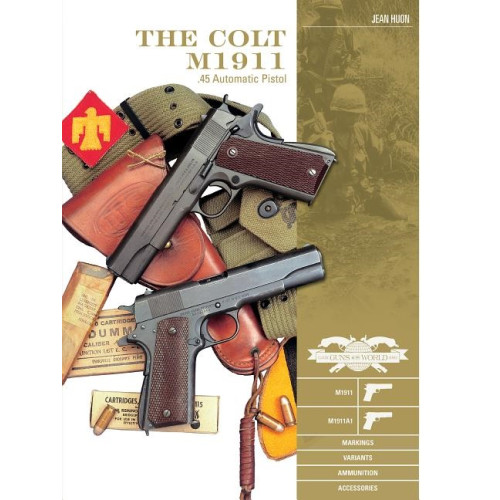 Jean Huon The Colt M1911 .45 Automatic Pistol (inbunden, eng)