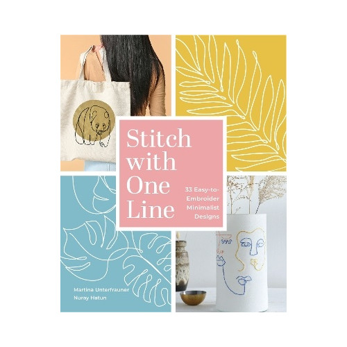 Martina Unterfrauner Stitch with One Line: 33 Easy-to-Embroider Minimalist Designs (inbunden, eng)