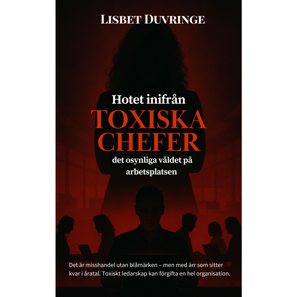 Produktbild för Hotet inifrån : toxiska chefer - Det osynliga våldet på arbetsplatsen (häftad)