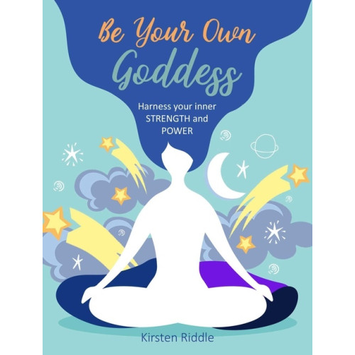 Kirsten Riddle Be Your Own Goddess (inbunden, eng)