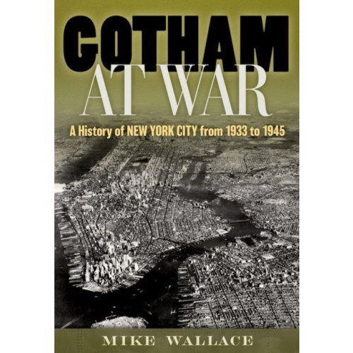 Oxford University Press Inc Gotham at War (inbunden, eng)