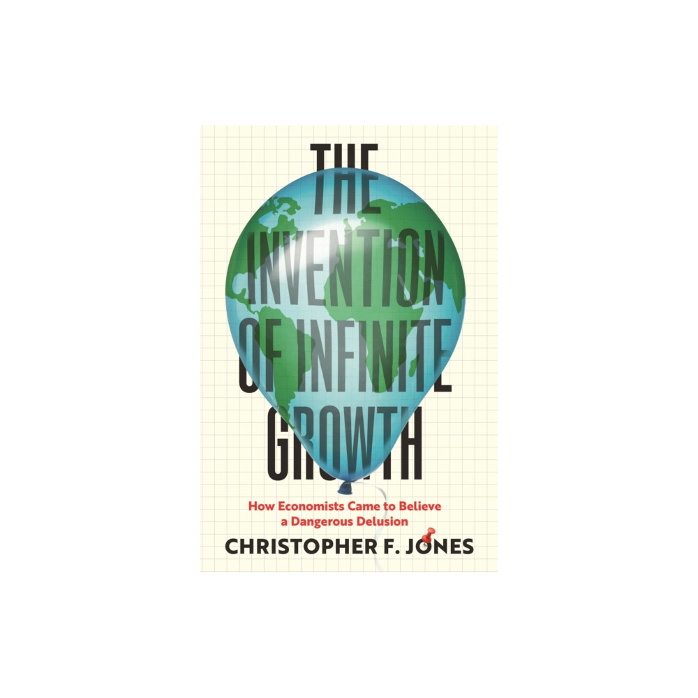 Produktbild för The Invention of Infinite Growth (inbunden, eng)