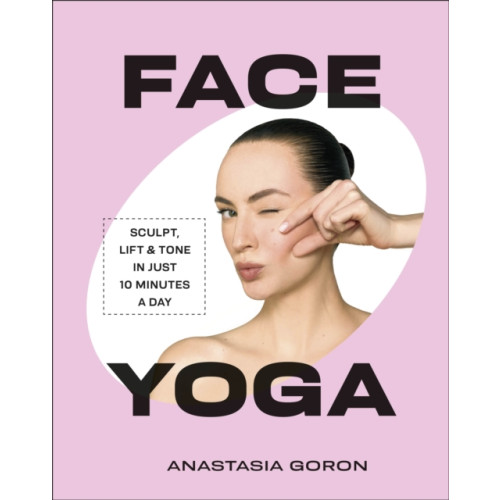 Dorling Kindersley Ltd Face Yoga (inbunden, eng)