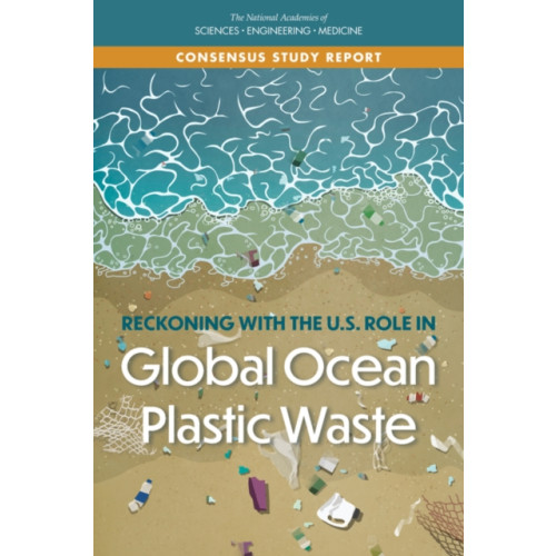 National Academies Press Reckoning with the U.S. Role in Global Ocean Plastic Waste (häftad, eng)