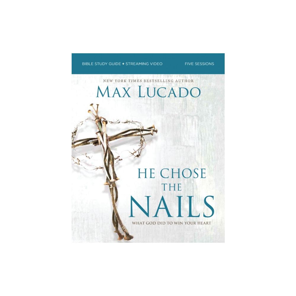Produktbild för He Chose the Nails Bible Study Guide + Streaming Video, Updated Edition (häftad, eng)