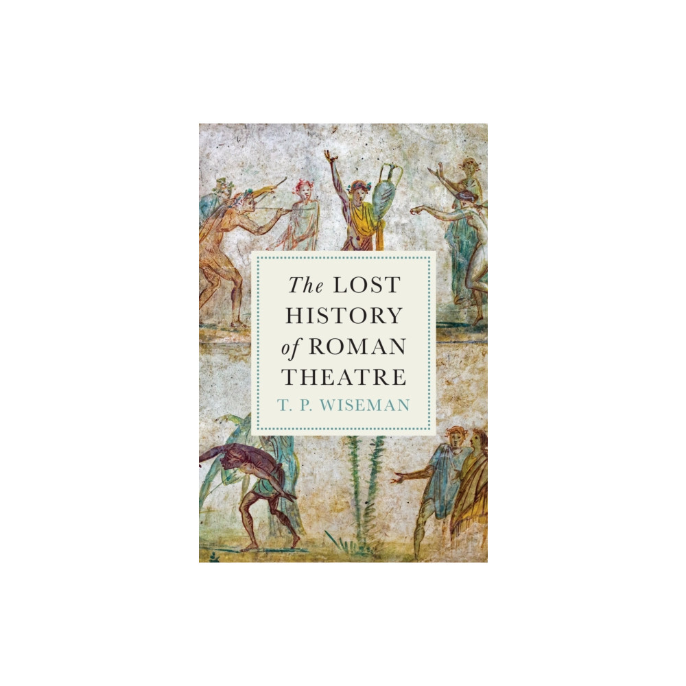 Produktbild för The Lost History of Roman Theatre (inbunden, eng)