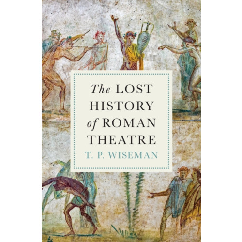Princeton University Press The Lost History of Roman Theatre (inbunden, eng)