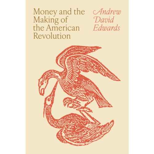 Princeton University Press Money and the Making of the American Revolution (inbunden, eng)