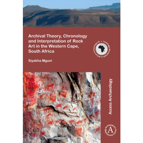 Archaeopress Archival Theory, Chronology and Interpretation of Rock Art in the Western Cape, South Africa (häftad, eng)