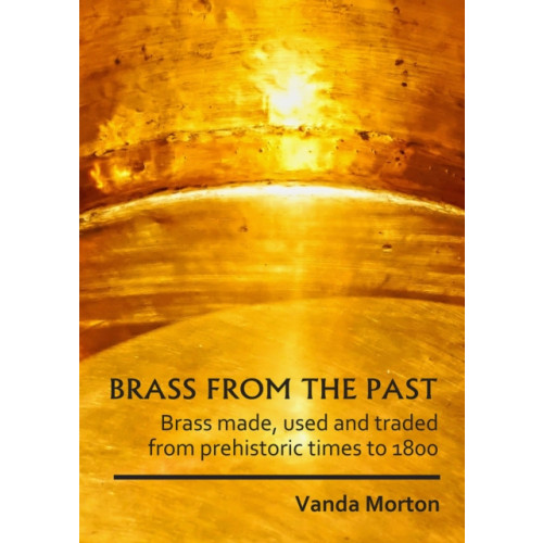 Archaeopress Brass from the Past (häftad, eng)