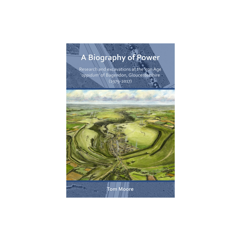 Produktbild för A Biography of Power: Research and Excavations at the Iron Age 'oppidum' of Bagendon, Gloucestershire (1979-2017) (häftad, eng)