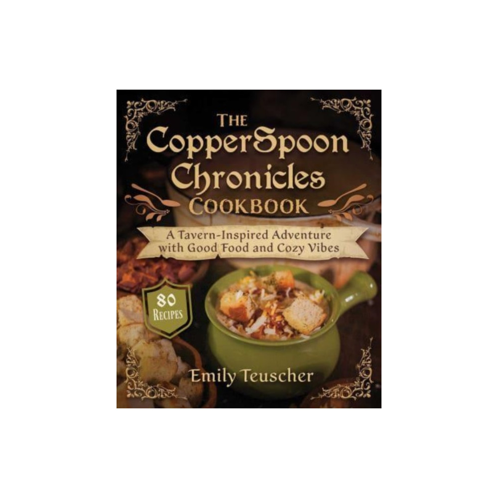 Produktbild för The CopperSpoon Chronicles Cookbook (inbunden, eng)