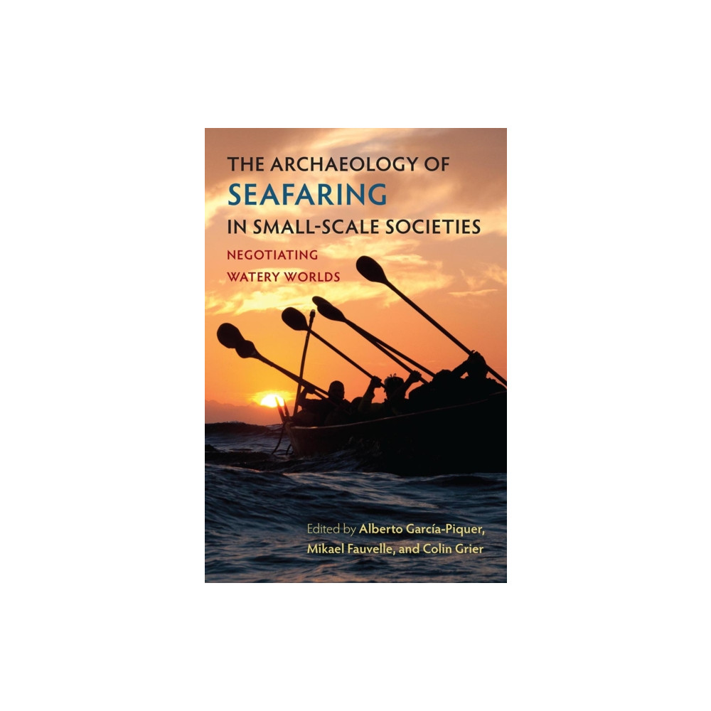 Produktbild för The Archaeology of Seafaring in Small-Scale Societies (häftad, eng)