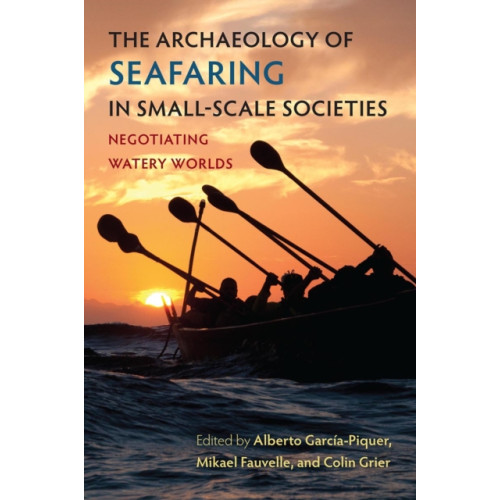 University Press of Florida The Archaeology of Seafaring in Small-Scale Societies (häftad, eng)