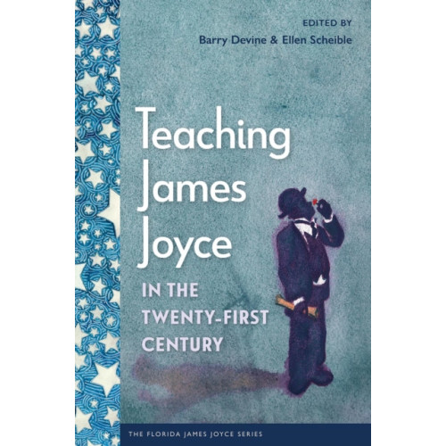 University Press of Florida Teaching James Joyce in the Twenty-First Century (häftad, eng)