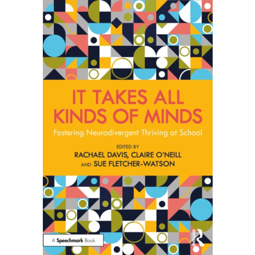 Taylor & francis ltd It Takes All Kinds of Minds: Fostering Neurodivergent Thriving at School (häftad, eng)