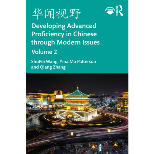 Taylor & francis ltd ???? Developing Advanced Proficiency in Chinese through Modern Issues Volume 2 (häftad, eng)