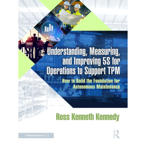 Taylor & francis ltd Understanding, Measuring, and Improving 5S for Operations to Support TPM (häftad, eng)